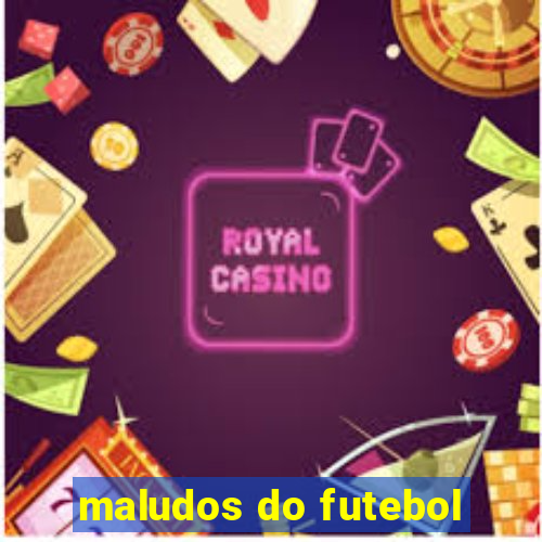 maludos do futebol